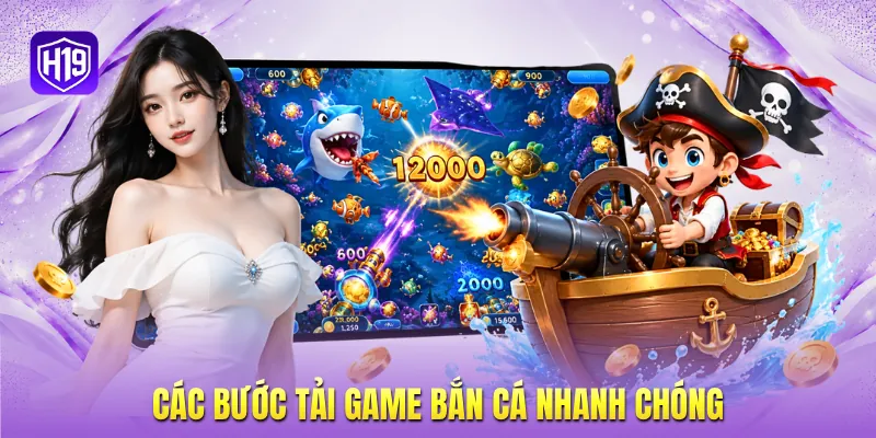 Các bước tải game bắn cá nhanh chóng