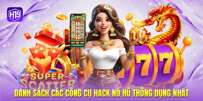 Danh sách các công cụ hack nổ hũ thông dụng nhất Danh sách các công cụ hack nổ hũ thông dụng nhất
