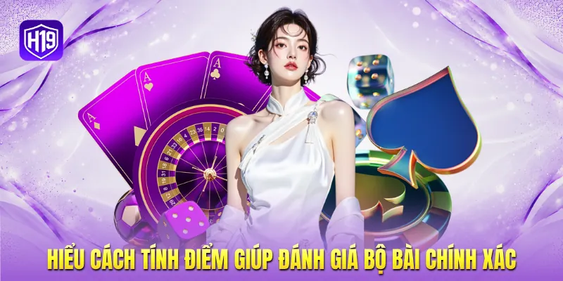 Hiểu cách tính điểm giúp đánh giá bộ bài chính xác Hiểu cách tính điểm giúp đánh giá bộ bài chính xác