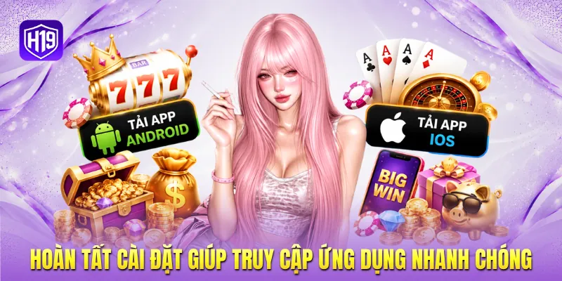 Hoàn tất cài đặt giúp truy cập ứng dụng nhanh chóng
