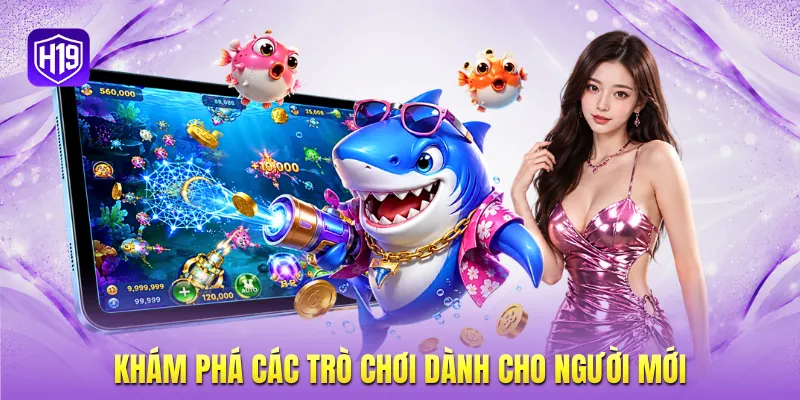 Khám phá các trò chơi dành cho người mới