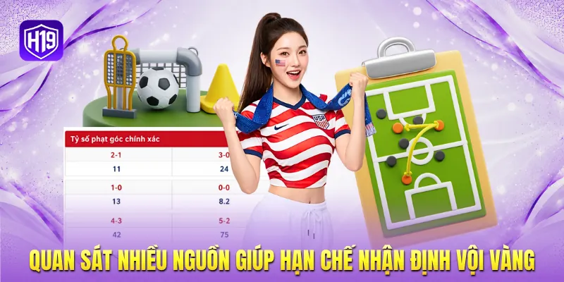 Quan sát nhiều nguồn giúp hạn chế nhận định vội vàng