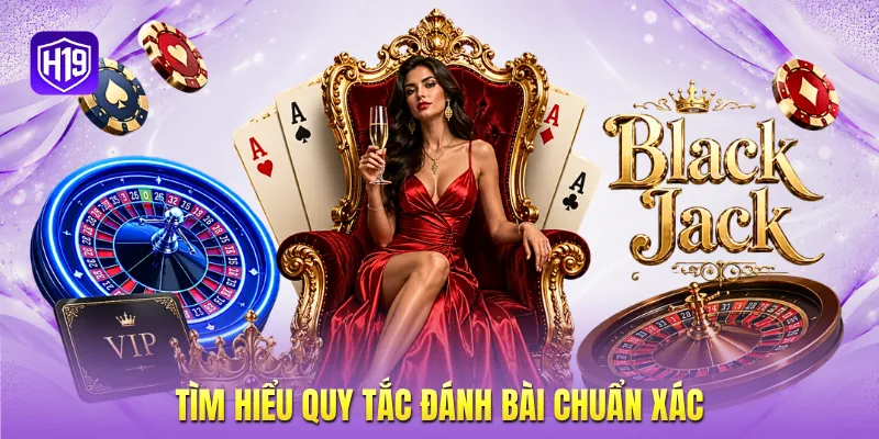 Tìm hiểu quy tắc đánh bài chuẩn xác