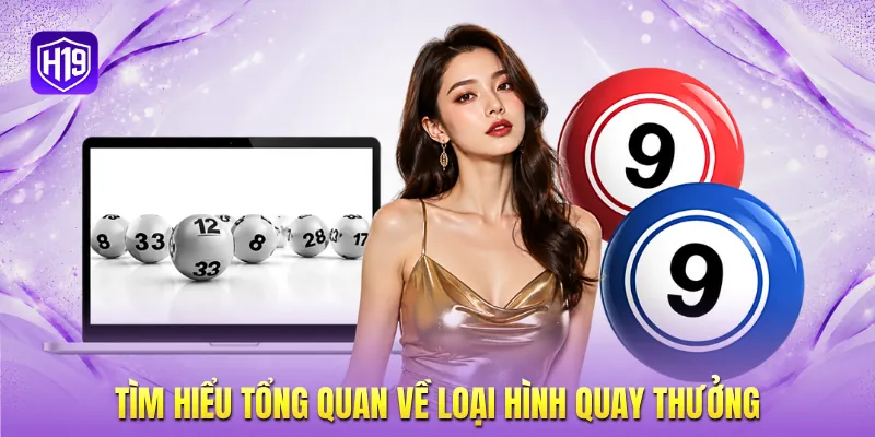 Tìm hiểu tổng quan về loại hình quay thưởng Tìm hiểu tổng quan về loại hình quay thưởng